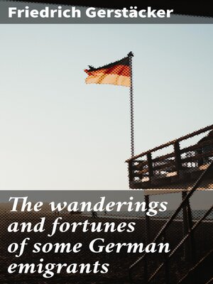 cover image of The wanderings and fortunes of some German emigrants